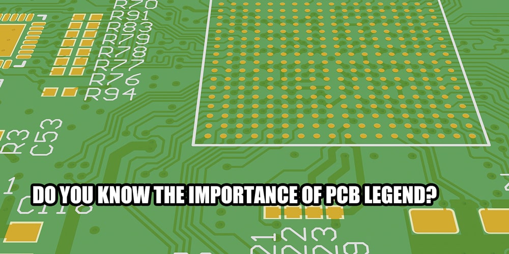 Do you know the importance of PCB Legend?