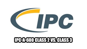 IPC-A-600 Class 2 vs. Class 3