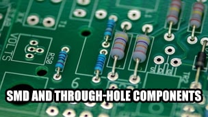 Difference Between SMD and Through-Hole Components