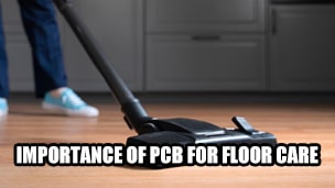 The importance of PCB for floor care