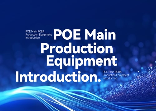 POE Main PCBA Production Equipment Introduction