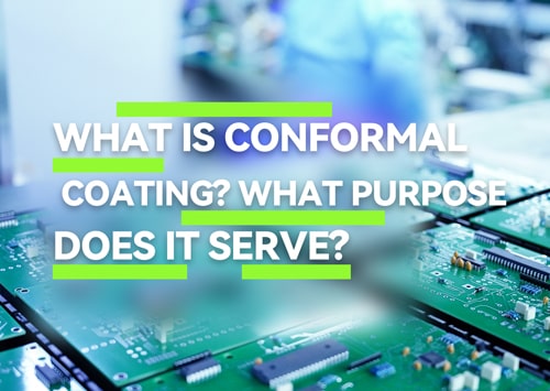 What is Conformal Coating? What purpose does it serve?