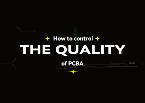 How to control the quality of PCBA