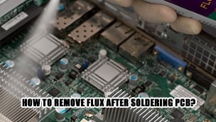 How to remove flux after soldering PCB?