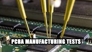 What tests are required for PCBA manufacturing?